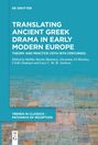 : Translating Ancient Greek Drama in Early Modern Europe, Buch