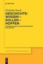 Christian Rusch: Geschichte: Wissen ¿ Sollen ¿ Hoffen, Buch