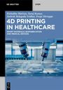 Rishabha Malviya: 4D Printing in Healthcare, Buch