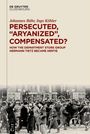 Johannes Bähr: Persecuted, "Aryanized", Compensated?, Buch