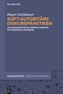 Hagen Steinhauer: Soft-autoritäre Diskurspraktiken, Buch