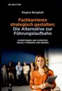 Regina Bergdolt: Fachkarrieren strategisch gestalten: Die Alternative zur Führungslaufbahn, Buch