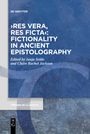 : ¿res vera, res ficta¿: Fictionality in Ancient Epistolography, Buch