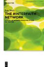 "DE GRUYTER, Lea Stolz, THE #INTERFAITH NETWORK, A STUDY OF INTERRELIGIOUS RELATIONS ON TWITTER." Grüne, verschwommene Kreise.