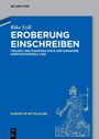 Rike Szill. Eroberung einschreiben: Trauma und Diaspora nach der Einnahme Konstantinopels 1453. Europa im Mittelalter.