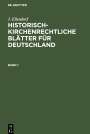 J. Ellendorf: Historisch-kirchenrechtliche Blätter für Deutschland, Band 1, Historisch-kirchenrechtliche Blätter für Deutschland Band 1, Buch