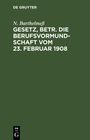 N. Barthelmeß: Gesetz, betr. die Berufsvormundschaft vom 23. Februar 1908, Buch