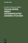 Friedrich Heinrich Bothe: Volkslieder, nebst untermischten andern Stücken, Buch