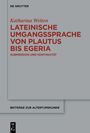 Text: "Katharina Weiten - Lateinische Umgangssprache von Plautus bis Egeria: Submersion und Kontinuität", Verlag: De Gruyter.
