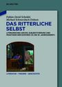 DE GRUYTER. Fabian David Scheidel, Michael Schwarzbach-Dobson. DAS RITTERLICHE SELBST. Illustration mit Ritter.