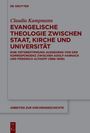 Claudia Kampmann: Evangelische Theologie zwischen Staat, Kirche und Universität, Buch