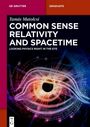 Tamás Matolcsi: Common Sense Relativity and Spacetime, Buch
