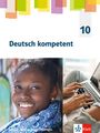 : Deutsch kompetent 10. Ausgabe Sachsen, Sachsen-Anhalt, Thüringen Gymnasium, Buch,Div.