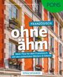 "Französisch ohne ähm. Mehr Flow für dein Französisch mit den einfachsten Wörtern & Sätzen. Sprachführer. PONS."  
Hintergrund: Gebäude mit Blumen.