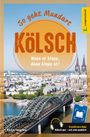 "So geht Mundart KÖLSCH. Wenn et klapp, dann klapp et! Scan2Learn-App: Kölsch pur – och zom aanhüre!" Eine Stadtansicht.