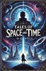 H. G. Wells: Tales Of Space And Time(Illustrated), Buch