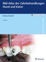Markus Eickhoff: Bild-Atlas der Zahnbehandlungen Hund und Katze, Buch,Div.