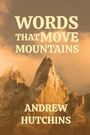 Andrew Hutchins: Words That Move Mountains, Buch