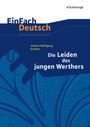 Johann Wolfgang von Goethe: Die Leiden des jungen Werthers. EinFach Deutsch Unterrichtsmodelle, Buch