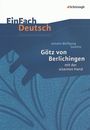 Johann Wolfgang von Goethe: Götz von Berlichingen: mit der eisernen Hand. EinFach Deutsch Unterrichtsmodelle, Buch