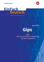 Sabine Dransfeld: Gips: Klassen 5 - 7. EinFach Deutsch Unterrichtsmodelle, Buch,Div.