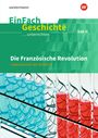 Die französische Revolution: Sekundarstufe 2. EinFach Geschichte ...unterrichten, Buch