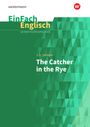 J. D. Salinger: Catcher in the Rye. EinFach Englisch Unterrichtsmodelle, Buch