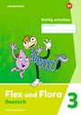 : Flex und Flora. Heft Richtig schreiben 3: Verbrauchsmaterial Ausgabe 2021, Buch