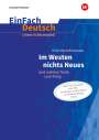 Erich Maria Remarque: Im Westen nichts Neues.EinFach Deutsch Unterrichtsmodelle. Neubearbeitung Gymnasiale Oberstufe, Buch,Div.