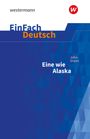 Gönke Steensen: Eine wie Alaska Klassen 7 - 9. EinFach Deutsch Textausgaben, Buch