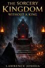 Joshua Lawrence: The Sorcery Kingdom Without a King, Buch