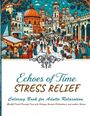 Julian Ashford: Echoes of Time Stress Relief Coloring book For Adults Relaxation - Mindful Travel Trough Time With Vintage, Ancient Civilisations and Modern Scenes, Buch