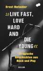 Ernst Hofacker: »Live fast, love hard and die young«, Buch
