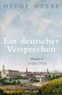 Helge Hesse: Ein deutsches Versprechen. Weimar 1756-1933 | Die Bedeutung Weimars für die weltweite Kunst und Kultur, Buch
