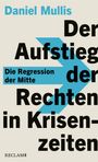 Daniel Mullis: Der Aufstieg der Rechten in Krisenzeiten. Die Regression der Mitte, Buch