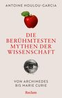 Antoine Houlou-Garcia: Die berühmtesten Mythen der Wissenschaft. Von Archimedes bis Marie Curie, Buch