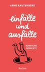 Text oben: "ARNE RAUTENBERG". 
Text Mitte: "einfälle und ausfälle"
Text unten: "KOMISCHE GEDICHTE"
Zeichnung: Beine ragen aus einem Loch.