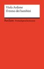 Viola Ardone: Il treno dei bambini. Italienischer Text mit deutschen Worterklärungen. Niveau B2 (GER), Buch