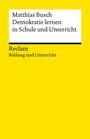 "Matthias Busch: Demokratie lernen in Schule und Unterricht." "Reclam Bildung und Unterricht." Gelber Hintergrund.