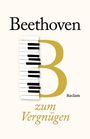 "Beethoven", "zum Vergnügen", "Reclam". Eine stilisierte Klaviertastatur bildet ein großes "B".