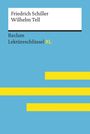 Martin Neubauer: Wilhelm Tell von Friedrich Schiller: Lektüreschlüssel mit Inhaltsangabe, Interpretation, Prüfungsaufgaben mit Lösungen, Lernglossar. (Reclam Lektüreschlüssel XL), Buch