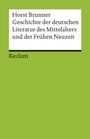 Horst Brunner: Geschichte der deutschen Literatur des Mittelalters und der Frühen Neuzeit im Überblick, Buch