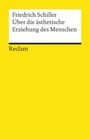 Friedrich von Schiller: Über die ästhetische Erziehung des Menschen in einer Reihe von Briefen, Buch