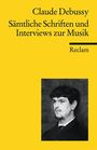 Claude Debussy: Sämtliche Schriften und Interviews zur Musik, Buch