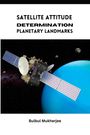 Bulbul Mukherjee: Satellite Attitude Determination Planetary Landmarks, Buch