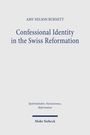 Titel: "Confessional Identity in the Swiss Reformation" von Amy Nelson Burnett. Verlag: Mohr Siebeck.