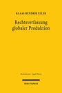 Klaas Hendrik Eller: Rechtsverfassung globaler Produktion, Buch