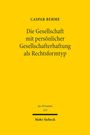 Caspar Behme: Die Gesellschaft mit persönlicher Gesellschafterhaftung als Rechtsformtyp, Buch