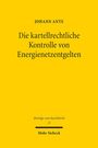 Johann Ante: Die kartellrechtliche Kontrolle von Energienetzentgelten, Buch