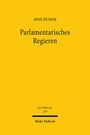 Arne Pilniok: Parlamentarisches Regieren, Buch